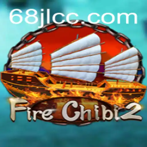 Discover the Thrills of FireChibi2 and the Secrets of 68JL